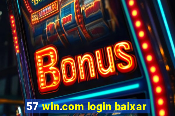 57 win.com login baixar